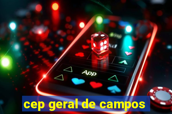 cep geral de campos